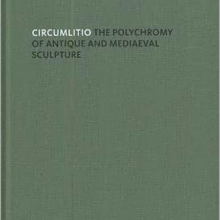 Circumlitio: The Polychromy of Antique and