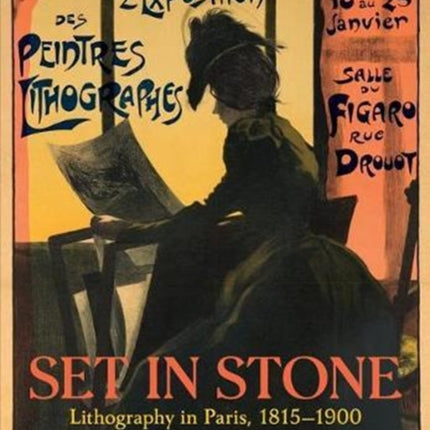 Set in Stone: Lithography in Paris, 1815-1900