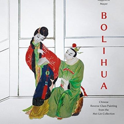 Bolihua: Chinese Reverse Glass Painting from the