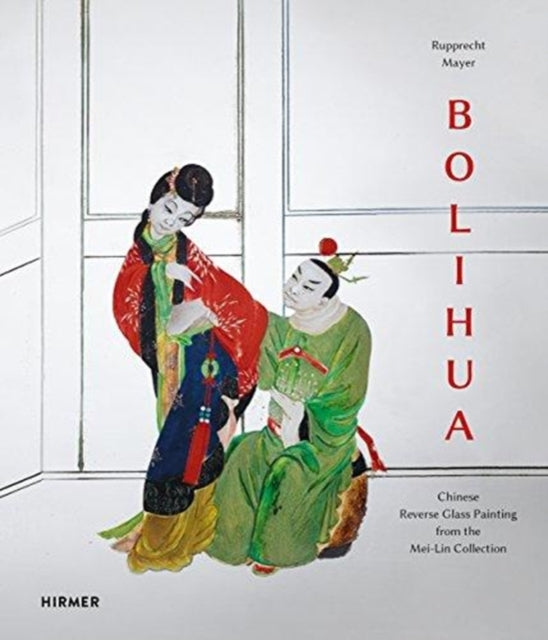 Bolihua: Chinese Reverse Glass Painting from the Mei Lin Collection