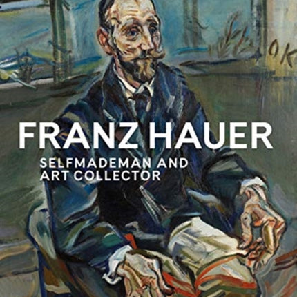 Franz Hauer: Self-Made Man and Art Collector