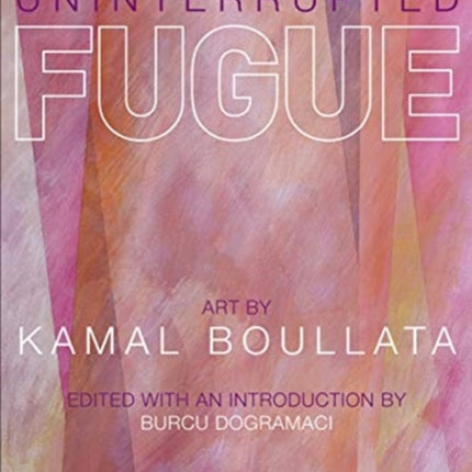 Uninterrupted Fugue: Art by Kamal Boullata