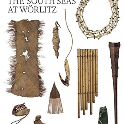 Georg Forster: The South Seas at Wörlitz