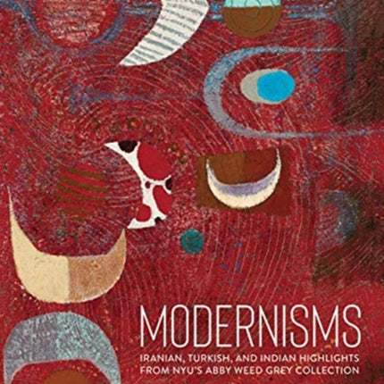 Modernisms: Iranian, Turkish, and Indian