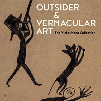 Outsider & Vernacular Art: The Victor Keen Collection