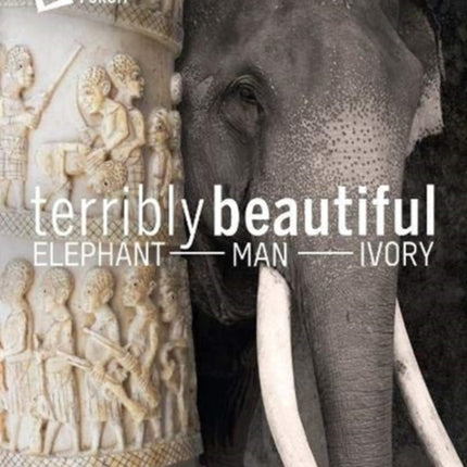 Terrible Beauty: Elephant – Human- Ivory