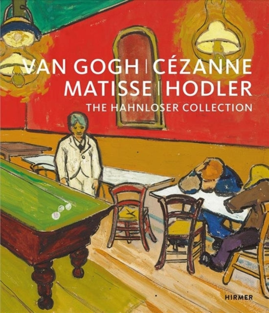 Van Gogh, Cézanne, Matisse, Hodler: The Hahnloser