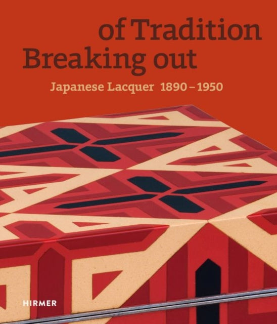 Breaking out of Tradition Japanese Lacquer 1890  1950