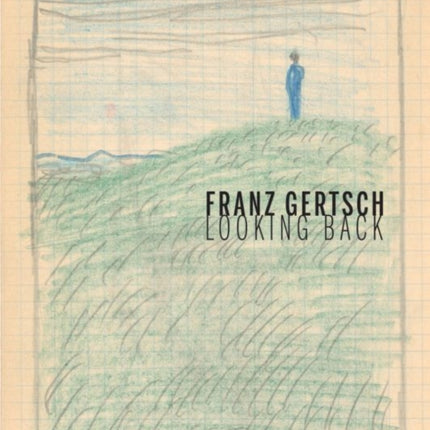 Franz Gertsch: Looking Back