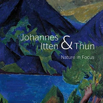 Johannes Itten & Thun: Nature in Focus