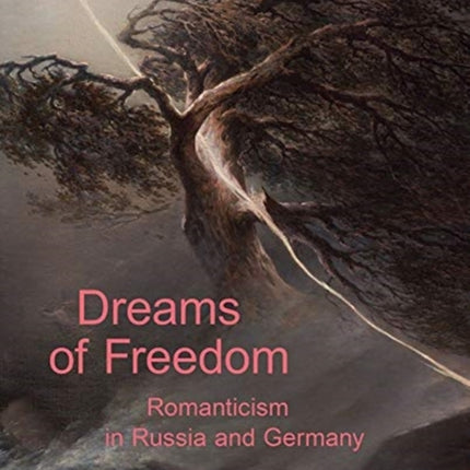 Dreams of Freedom: Romanticism in Germany and Russia