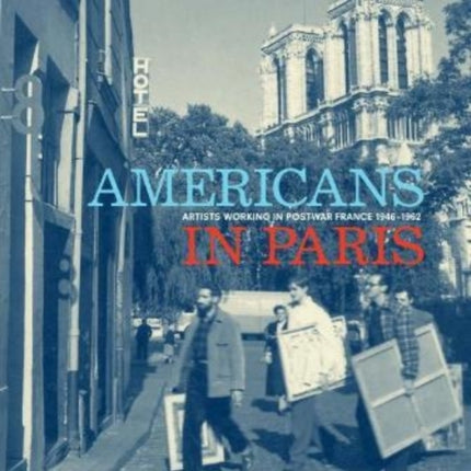 Americans in Paris: Artists working in Postwar France, 1946 – 1962