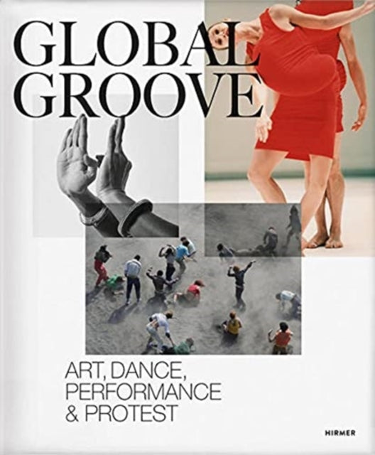 Global Groove: Art, Dance, Performance, and Protest