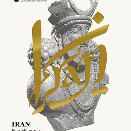 Iran: Five Millennia of Art and Culture