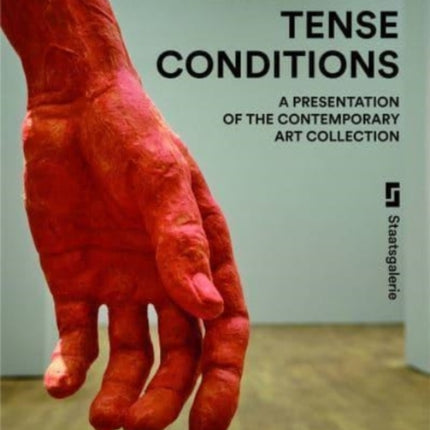 Tense Conditions (Bilingual edition): A Presentation of the Contemporary Art Collection