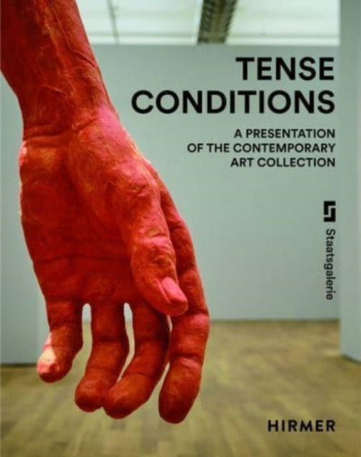 Tense Conditions (Bilingual edition): A Presentation of the Contemporary Art Collection