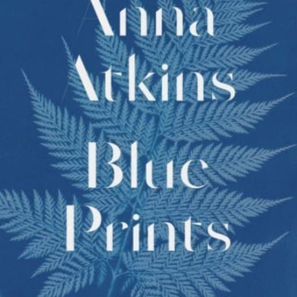 Anna Atkins: Blue Prints