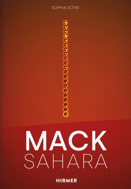 Mack - Sahara: From Zero to Land Art: Heinz Mack's "Sahara Project" (1959-1997)