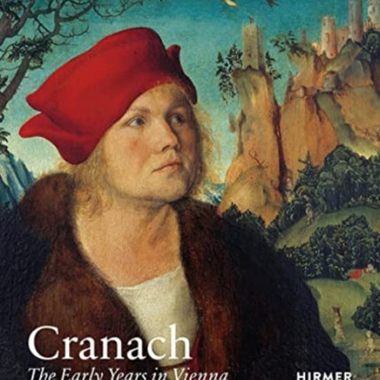 Cranach: The Early Years in Vienna