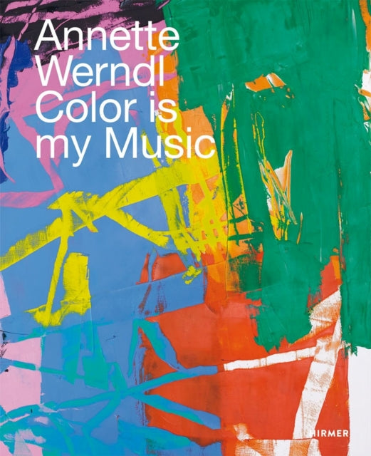 Annette Werndl (Bilingual edition): Color is My Music