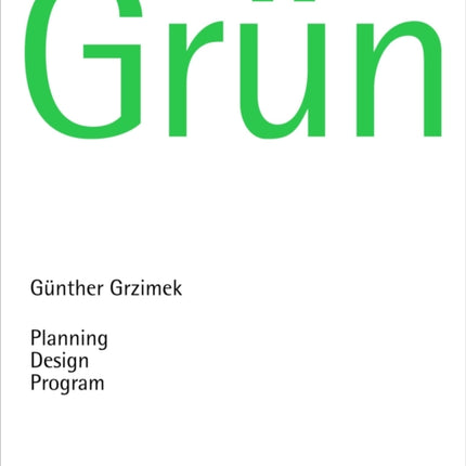 Grün: Günter Grzimek: Planning, Design. Program