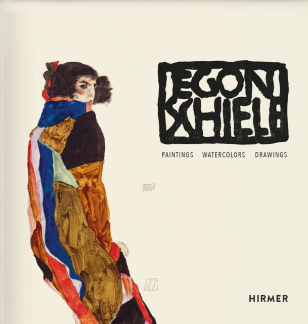 Egon Schiele: Catalogue raisonné: Paintings, Watercolours, Drawings