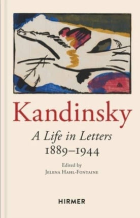 Wassily Kandinsky A Life in Letters 18891944