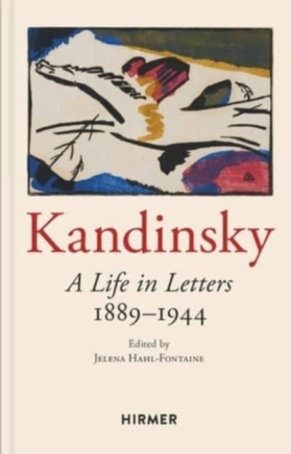 Wassily Kandinsky A Life in Letters 18891944