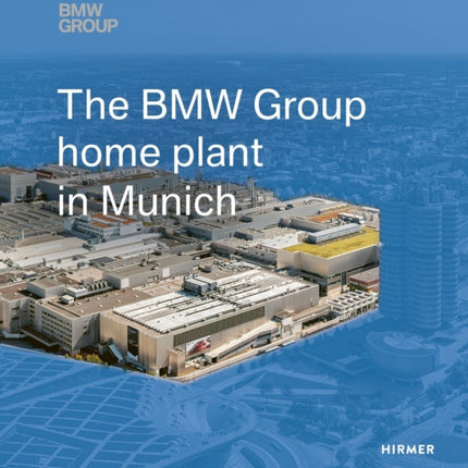 The BMW Group Home Plant in Munich