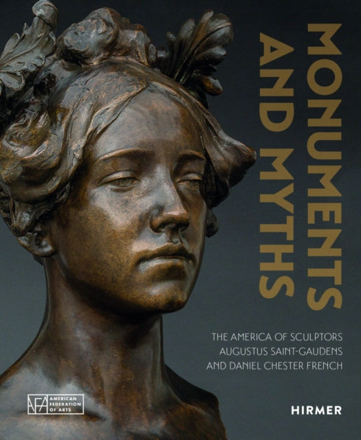 Monuments and Myths: The America of Sculptors Augustus Saint-Gaudends and Daniel Chester French