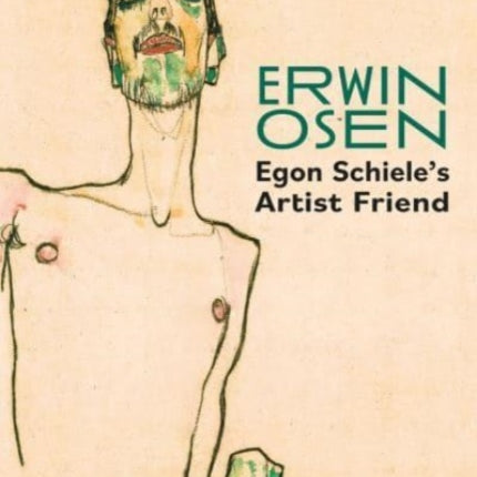 Erwin Osen: Egon Schiele's Artist Friend