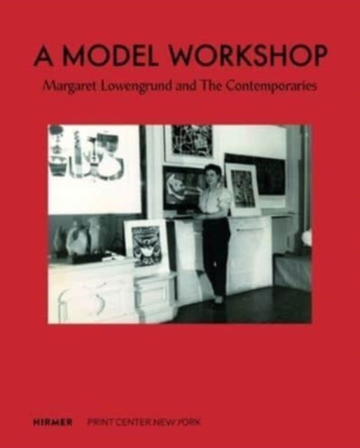 A Model Workshop: Margaret Lowengrund and The Contemporaries