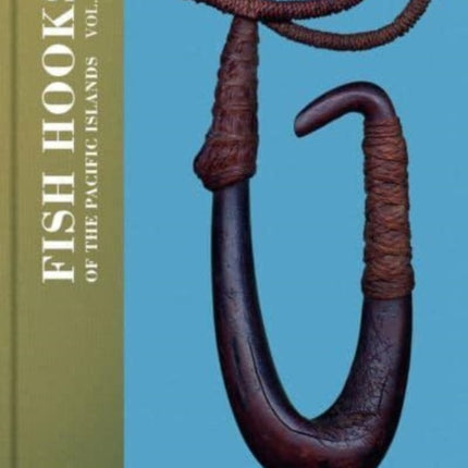 Fish Hooks of the Pacific Islands: Vol. II