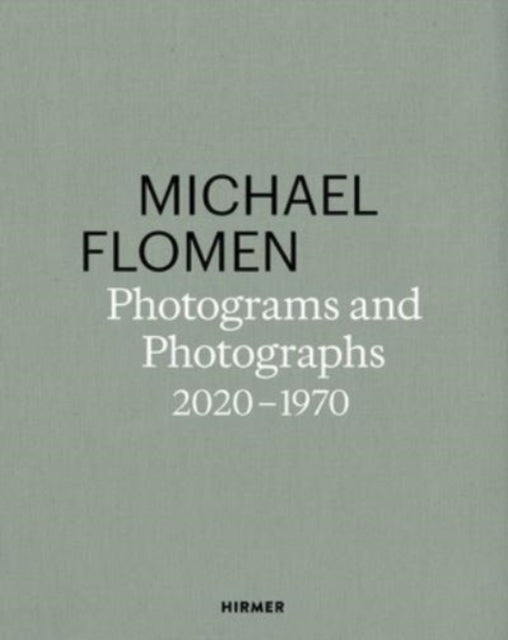 Michael Flomen: Photograms and Photographs. 2020 – 1970