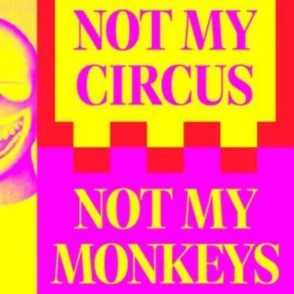 Not My Circus, Not My Monkeys: The Motif of the Circus in Contemporary Art