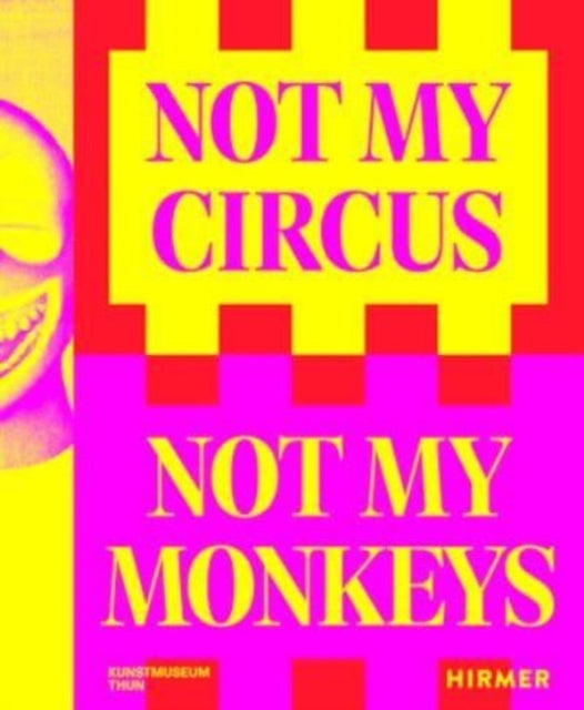 Not My Circus, Not My Monkeys: The Motif of the Circus in Contemporary Art