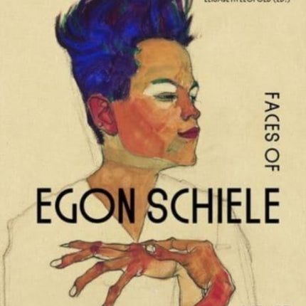 The Faces of Egon Schiele: Self Portraits