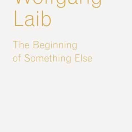 Wolfgang Laib: The Beginning of Something Else