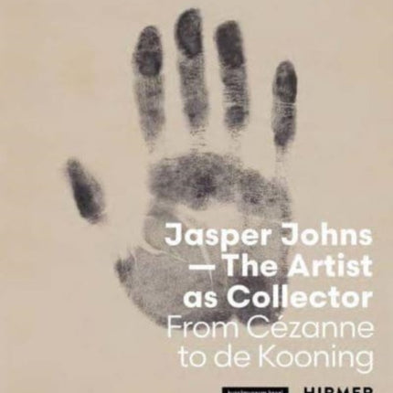 Jasper Johns: The Artist as Collector: From Cézanne to de Kooning