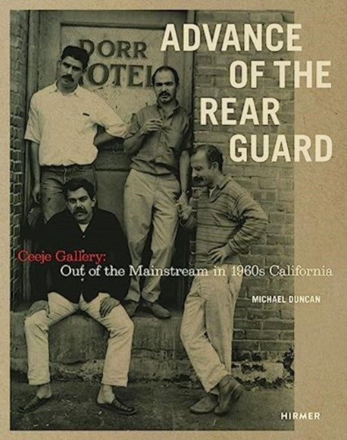 Advance of the Rear Guard: Out of the Mainstream in 1960s California: Ceeje Gallery