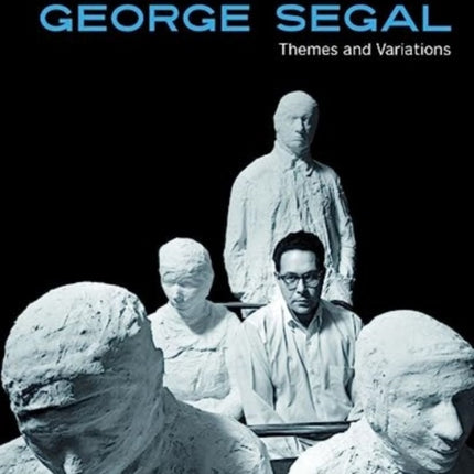 George Segal Themes and Variations