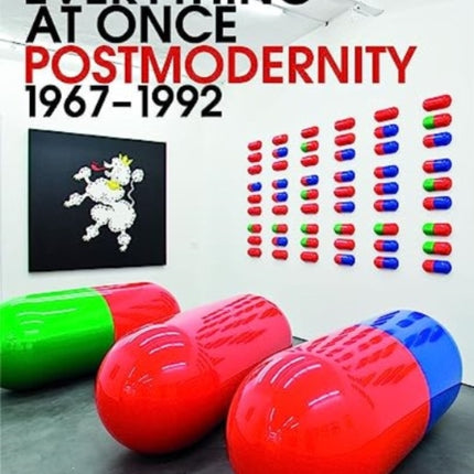 Everything at Once: Postmodernity 1967 - 1992