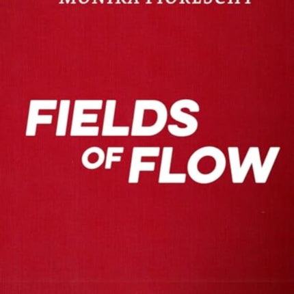 Monika Fioreschy Fields of Flow