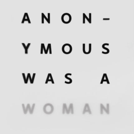 Anonymous Was A Woman