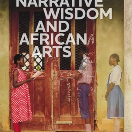 Narrative Wisdom and African Arts