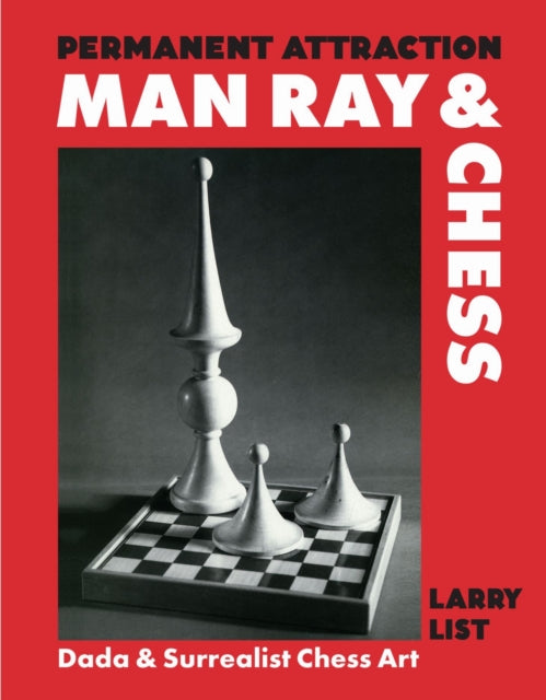Permanent Attraction Man Ray  Chess