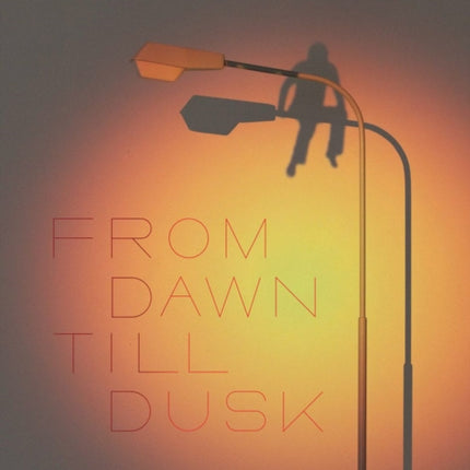 From Dawn Till Dusk