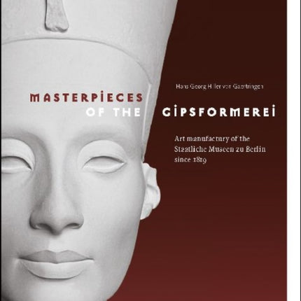 Masterpieces of the Gipsformerei: Art Manufactury