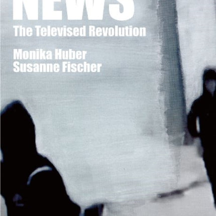 News – The Televised Revolution: Monika Huber – Susanne Fischer