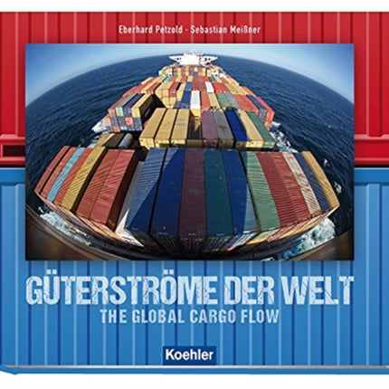 Guterstrome Der Welt : The Global Cargo Flow